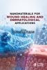 Nanomaterials for Wound Healing and Dermatological Applications